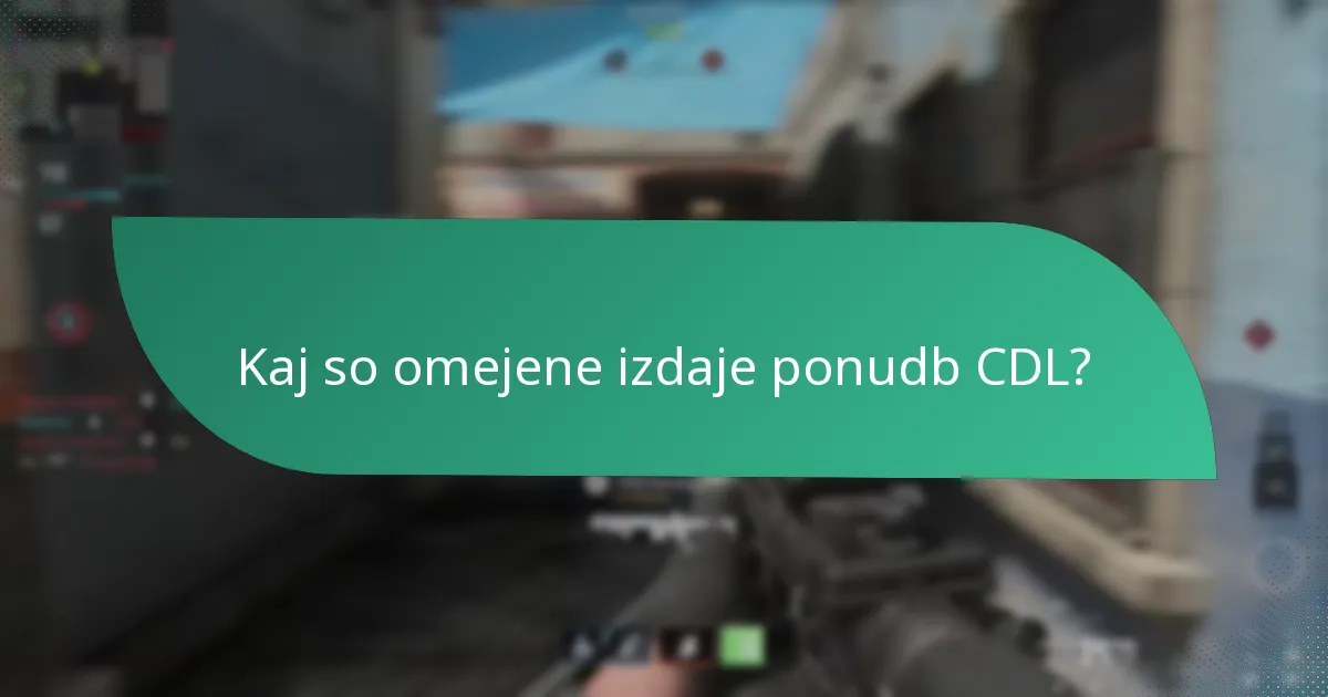 Kaj so omejene izdaje ponudb CDL?