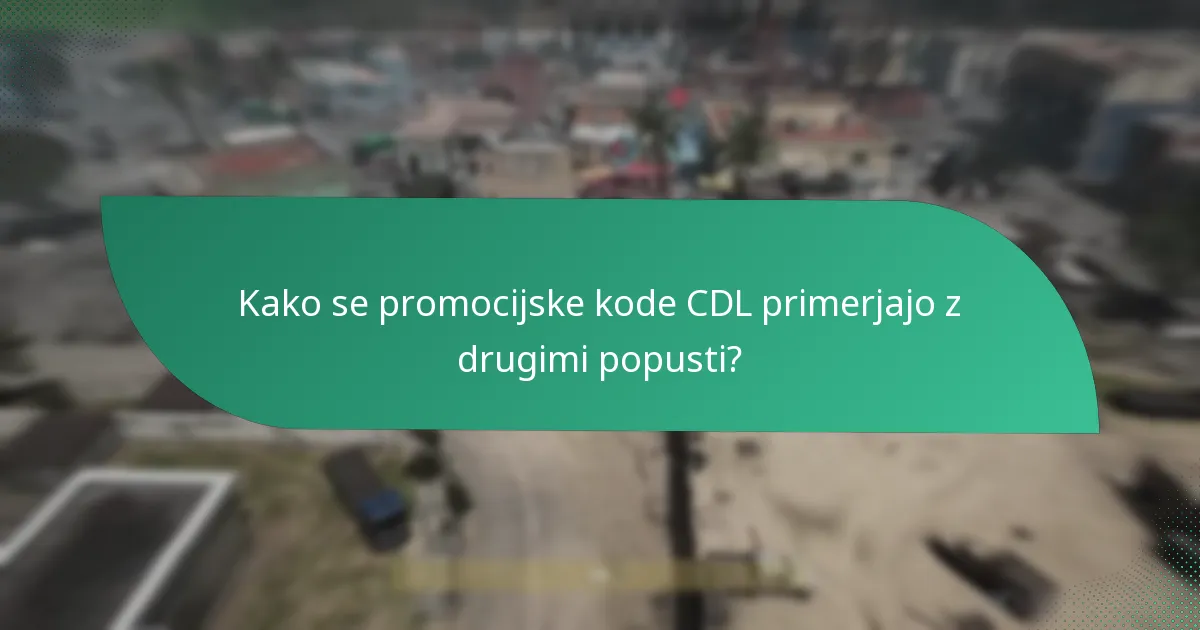 Kako se promocijske kode CDL primerjajo z drugimi popusti?