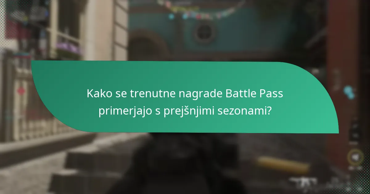Kako se trenutne nagrade Battle Pass primerjajo s prejšnjimi sezonami?