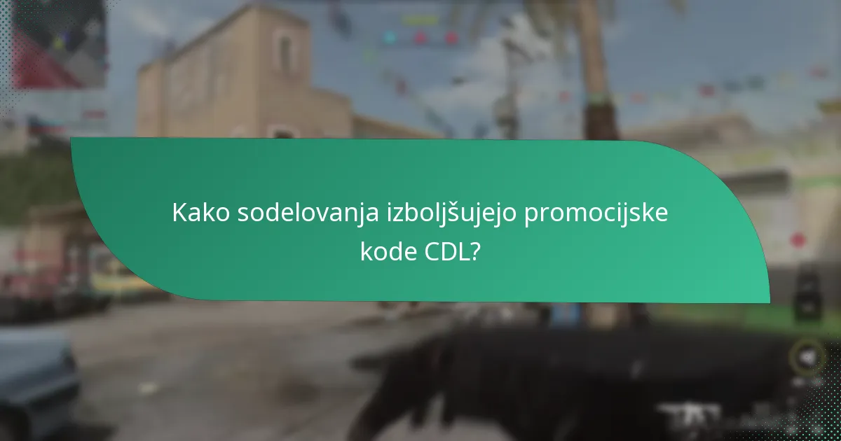 Kako sodelovanja izboljšujejo promocijske kode CDL?
