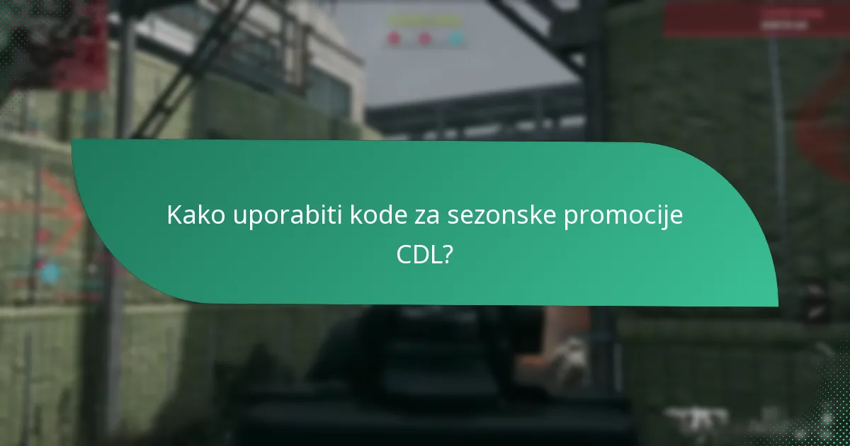 Kdaj kode za sezonske promocije CDL potečejo?