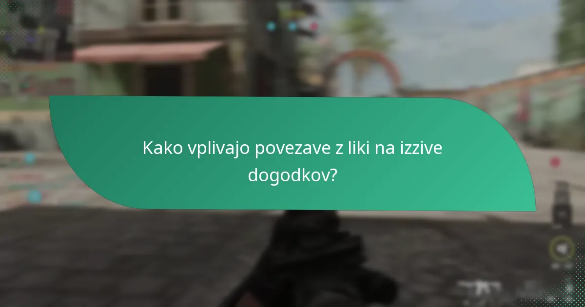 Kako vplivajo povezave z liki na izzive dogodkov?