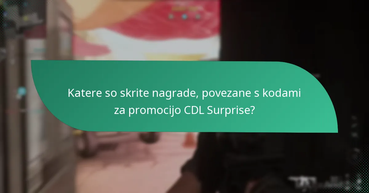 Katere so skrivnostni predmeti v kodah za promocijo CDL Surprise?